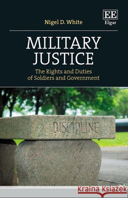 Military Justice Nigel D. White 9781789902792 Edward Elgar Publishing Ltd - książka