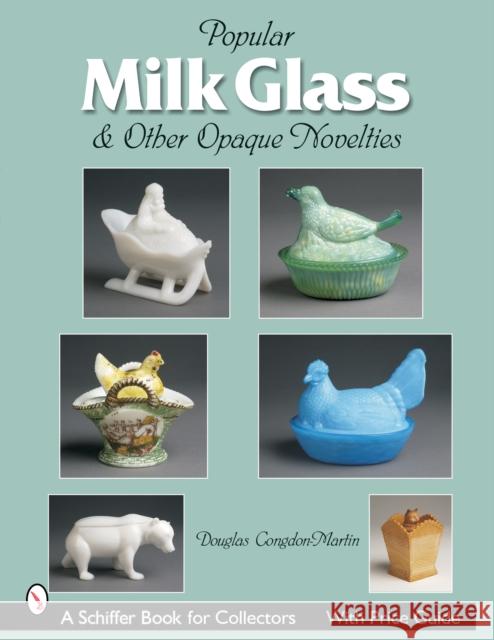 Milk Glass & Other Opaque Novelties Congdon-Martin, Douglas 9780764322075 Schiffer Publishing - książka