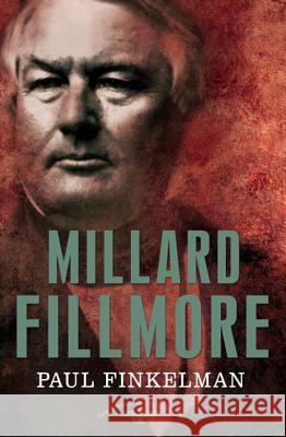 Millard Fillmore: The American Presidents Series: The 13th President, 1850-1853 Finkelman, Paul 9780805087154 Times Books - książka