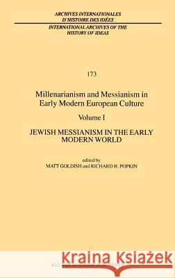 Millenarianism and Messianism in Early Modern European Culture: Volume I: Jewish Messianism in the Early Modern World Goldish, M. 9780792368502 Kluwer Academic Publishers - książka