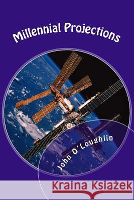 Millennial Projections John James O'Loughlin 9781500219062 Createspace - książka