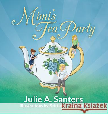 Mimi's Tea Party Julie a. Santers Brittany L. Weidner 9780988935167 Aperture Press - książka