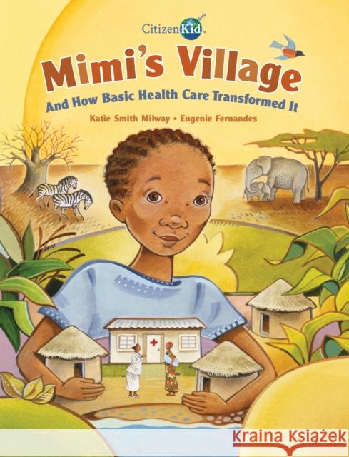 Mimi's Village: And How Basic Health Care Transformed It Katie Smith Milway Eugenie Fernandes 9781554537228 Kids Can Press - książka