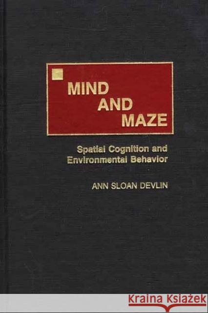 Mind and Maze: Spatial Cognition and Environmental Behavior Devlin, Ann S. 9780275967840 Praeger Publishers - książka