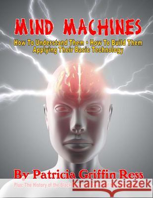 Mind Machines: How To Understand Them- How To Build Them - Applying Their Basic Technology X, Commander 9781606111451 Global Communications - książka