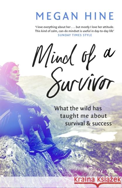 Mind of a Survivor: What the wild has taught me about survival and success Megan Hine 9781473649316  - książka