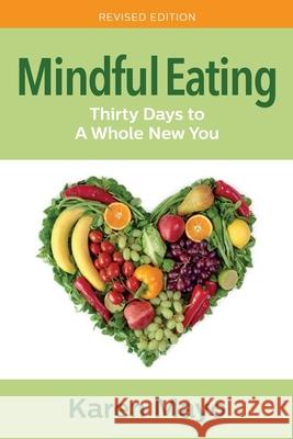 Mindful Eating: Thirty Days to A Whole New You Mayo, Karen 9781502348562 Createspace - książka