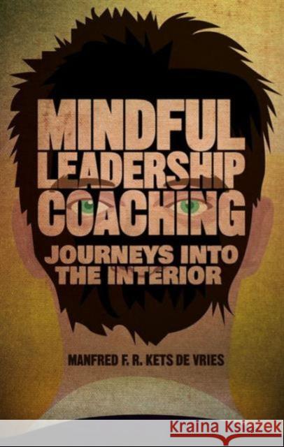 Mindful Leadership Coaching: Journeys Into the Interior Kets de Vries, Manfred F. R. 9781137382320 PALGRAVE MACMILLAN - książka