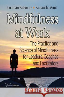 Mindfulness at Work: The Practice and Science of Mindfulness For Leaders, Coaches and Facilitators Jonathan Passmore, Samantha Amit 9781536139815 Nova Science Publishers Inc - książka
