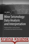 Mine Seismology: Data Analysis and Interpretation: Palabora Mine Caving Process as Revealed by Induced Seismicity Glazer, S. N. 9783319813288 Springer