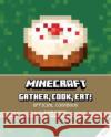 Minecraft: Gather, Cook, Eat! An Official Cookbook Tara Theoharis 9781803364926 Titan Books Ltd
