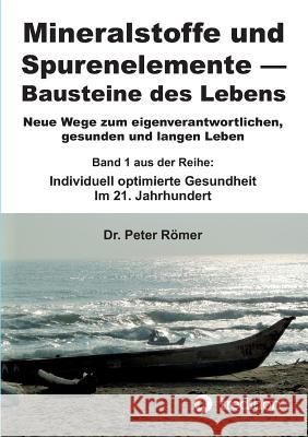 Mineralstoffe und Spurenelemente Bausteine des Lebens Dr Peter Römer 9783734590726 Tredition Gmbh - książka