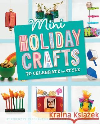 Mini Holiday Crafts to Celebrate in Style Rebecca Felix 9781669016663 Capstone Press - książka