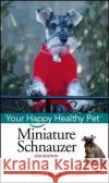 Miniature Schnauzer: Your Happy Healthy Pet Elaine Waldorf Gewirtz 9780471748281 Howell Books