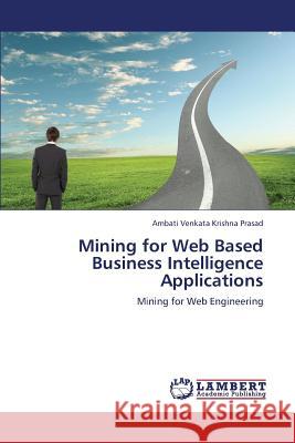 Mining for Web Based Business Intelligence Applications Venkata Krishna Prasad Ambati 9783659320224 LAP Lambert Academic Publishing - książka