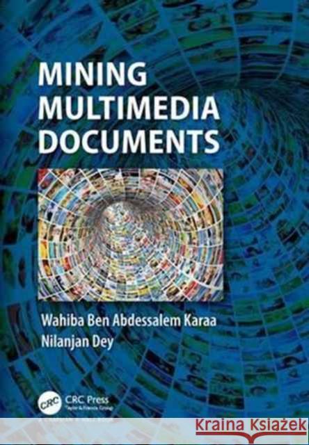 Mining Multimedia Documents Wahiba Ben Abdessalem Karaa Nilanjan Dey 9781138031722 CRC Press - książka