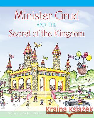 Minister Grud and the Secret of the Kingdom Barbara a. Williams Dana Hanson 9781490597584 Createspace - książka