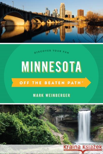 Minnesota Off the Beaten Path(R): Discover Your Fun, Tenth Edition Weinberger, Mark R. 9781493031207 Globe Pequot Press - książka