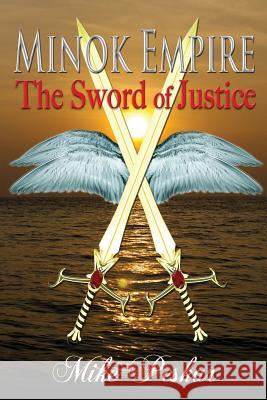 Minok Empire: The Sword of Justice Mike Peskar Dave Field 9781611602883 Whiskey Creek Press - książka