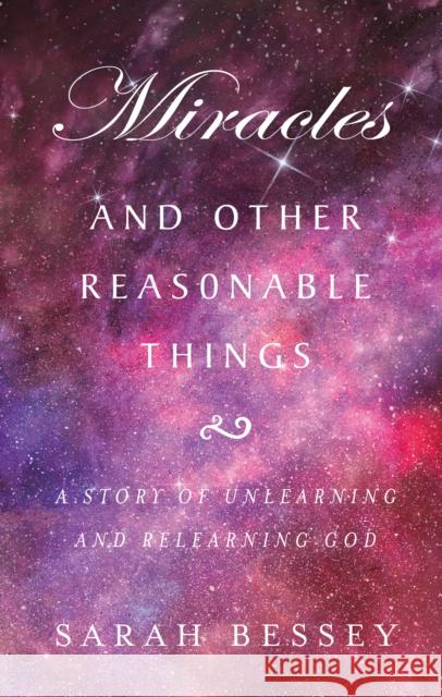 Miracles and Other Reasonable Things: A story of unlearning and relearning God Sarah Bessey 9780232534184 Darton, Longman & Todd Ltd - książka