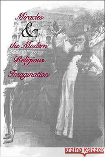 Miracles and the Modern Religious Imagination Robert Bruce Mullin 9780300105322 Yale University Press - książka