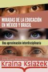 Miradas de la educación en México y Brasil: una aproximación interdisciplinaria: Olhares da educação no México e no Brasil: uma abordagem interdiscipl Pinho de Almeida, Luciane 9781946035486 Ibukku