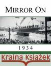 Mirror On 1934: Newspaper Yearbook containing 120 front pages from 1934 - Unique birthday gift / present idea. Newspaper Yearbooks   9781999365233 Yearbook Memories