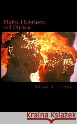 Misfits, Hellraisers and Orphans: ...they don't belong. Lewis, Susan a. 9781501028045 Createspace - książka
