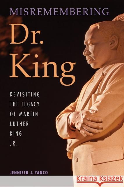 Misremembering Dr. King: Revisiting the Legacy of Martin Luther King Jr.  9780253014160 Indiana University Press - książka