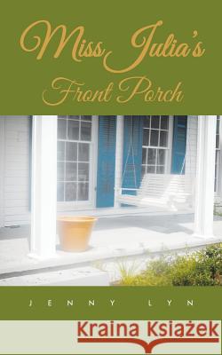 Miss Julia's Front Porch Jenny Lyn 9781496937421 Authorhouse - książka