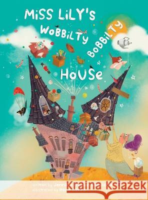 Miss Lily's Wobbilty Bobbilty House Jennifer Preston Chushcoff Irene Silvino  9780998407678 Autumn's End Press - książka