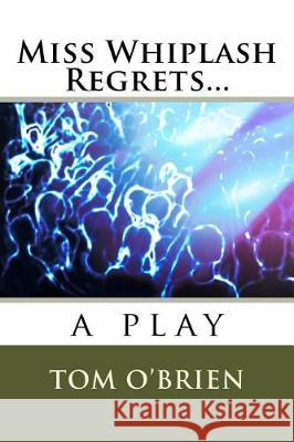 Miss Whiplash Regrets... Tom O'Brien 9781974630127 Createspace Independent Publishing Platform - książka