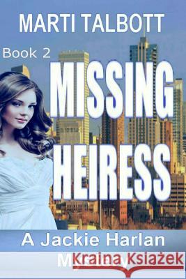 Missing Heiress Marti Talbott 9781503095120 Createspace - książka