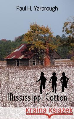 Mississippi Cotton Paul H. Yarbrough 9780983023807 WiDo Publishing - książka