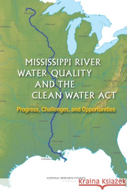 Mississippi River Water Quality and the Clean Water Act : Progress, Challenges, and Opportunities National Research Council 9780309114097 National Academies Press - książka