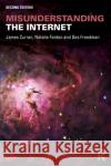 Misunderstanding the Internet James Curran Natalie Fenton Des Freedman 9781138906228 Routledge