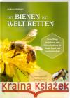 Mit Bienen die Welt retten Heidinger, Andreas 9783955877989 SüdOst Verlag/Auslfg. Gietl