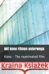 Mit Kono Filmen unterwegs: Kono - The reanimated film Rainer Strzolka Rainer Strzolka 9781686095481 Independently Published
