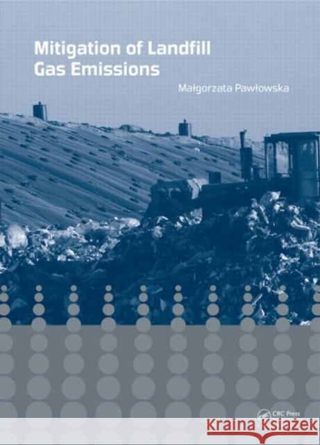 Mitigation of Landfill Gas Emissions Malgorzata Pawlowska 9780415630771 CRC Press - książka