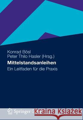 Mittelstandsanleihen: Ein Leitfaden Für Die Praxis Bösl, Konrad 9783834933980 Gabler Verlag - książka