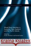 Mixed Race Identities in Australia, New Zealand and the Pacific Islands Farida Fozdar Kirsten McGavin 9780367876715 Routledge