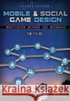 Mobile & Social Game Design: Monetization Methods and Mechanics, Second Edition Tim Fields 9781138427709 A K PETERS