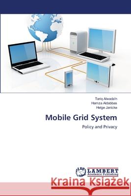 Mobile Grid System Alwada'n Tariq                           Aldabbas Hamza                           Janicke Helge 9783659166600 LAP Lambert Academic Publishing - książka