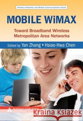 Mobile Wimax: Toward Broadband Wireless Metropolitan Area Networks Zhang, Yan 9780849326240 Auerbach Publications - książka