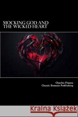 Mocking God And The Wicked Heart Publishing, Classic Domain 9781532886683 Createspace Independent Publishing Platform - książka