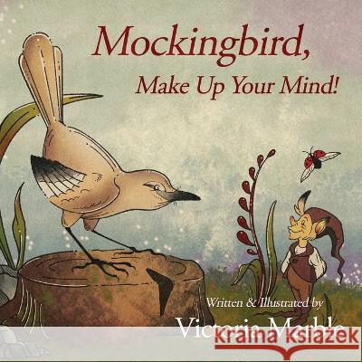 Mockingbird, Make Up Your Mind! Victoria Marble   9781633737983 Lee Press - książka