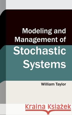 Modeling and Management of Stochastic Systems William Taylor 9781632403544 Clanrye International - książka
