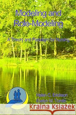 Modeling and Role-Modeling: A Theory and Paradigm for Nurses Helen Cook Erickson Evelyn Tomlin Mary Ann Swain 9780976338505 Unicorns Unlimited - książka