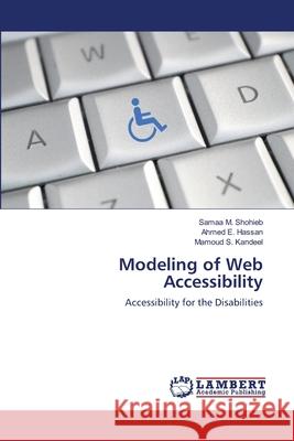 Modeling of Web Accessibility Samaa M Shohieb, Ahmed E Hassan, Mamoud S Kandeel 9783659128639 LAP Lambert Academic Publishing - książka