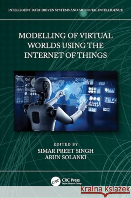 Modelling of Virtual Worlds Using the Internet of Things Simar Preet Singh Arun Solanki 9781032528106 CRC Press - książka